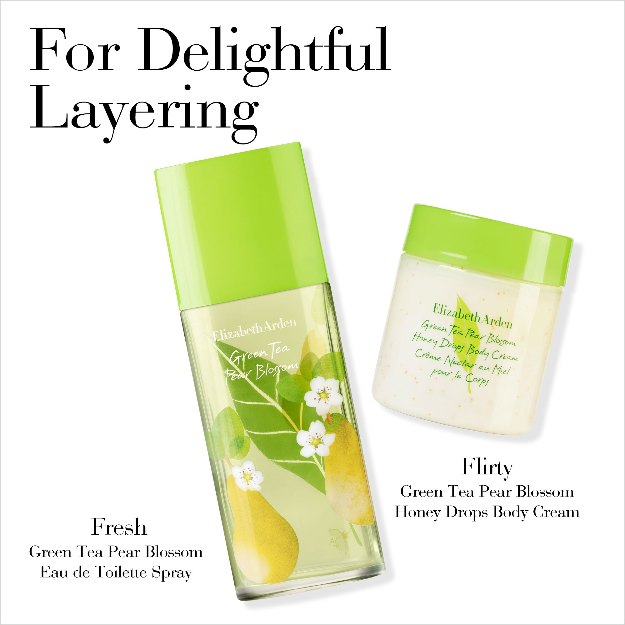 For Delightful Layering, Fresh Green Tea Pear Blossom Eau De Toilette Spray Plus Flirty Green Tea Pear Blossom Honey Drops Body Cream